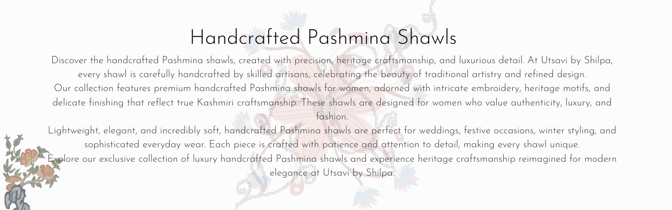 Handcrafted Pashmina Shawls